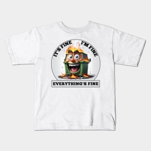 Dumpster Fire - It's Fine, I'm Fine, Everthing's Fine Kids T-Shirt